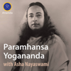 Paramhansa Yogananda: Walking in the Footsteps of the Master - Asha Nayaswami