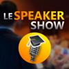 Le speaker Show : le podcast de la prise de parole - Le speaker Show : le podcast de la prise de parole