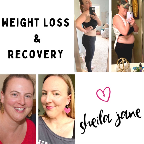 Artwork for Weight Loss & Recovery With Sheila Jane