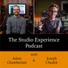The Studio Experience Podcast - Adam Chamberlain & Joseph Chudyk