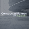 Constructed Futures - Hugh Seaton