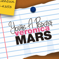 You're A Podcast Veronica Mars podcast