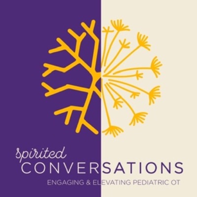 Spirited Conversations - Engaging and Elevating Pediatric OT