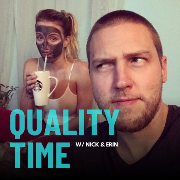 Quality Time w/ Nick & Erin