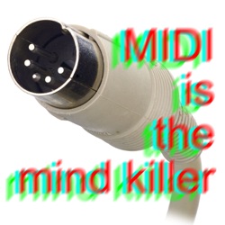 Midi is the mind killer