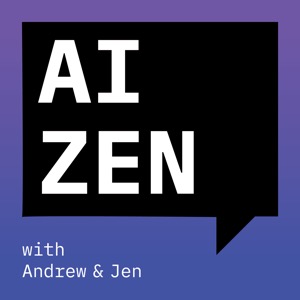 AI Zen with Andrew and Jen