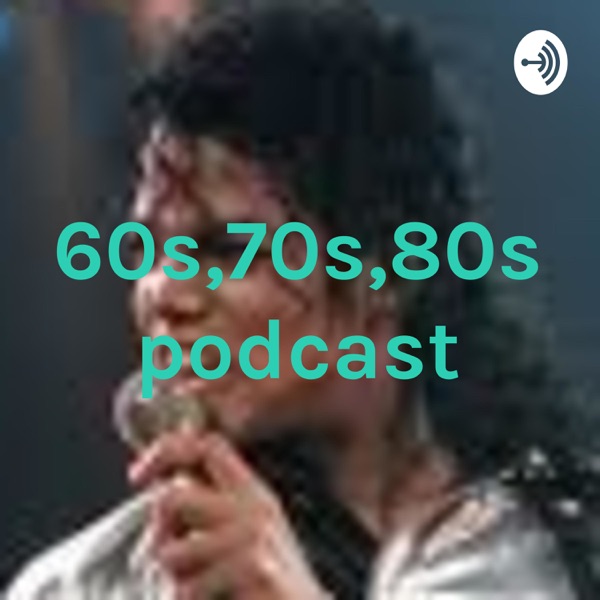 60s,70s,80s podcast