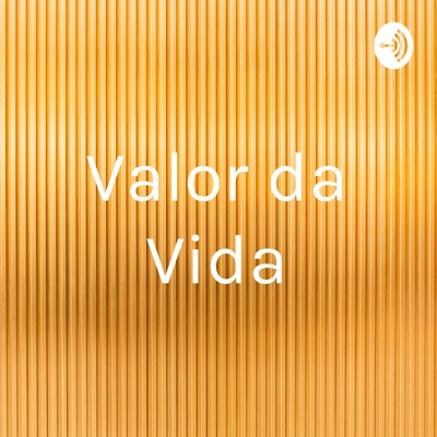 Valor da Vida