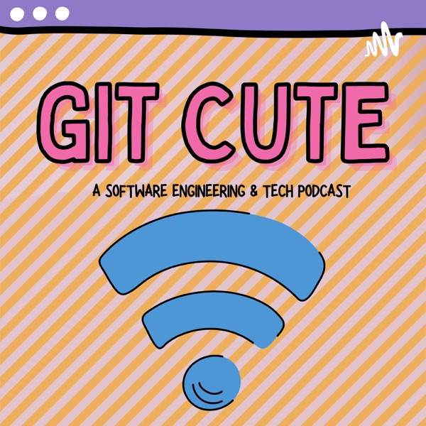 Git Cute Podcast: a Software Developer & Tech Podcast