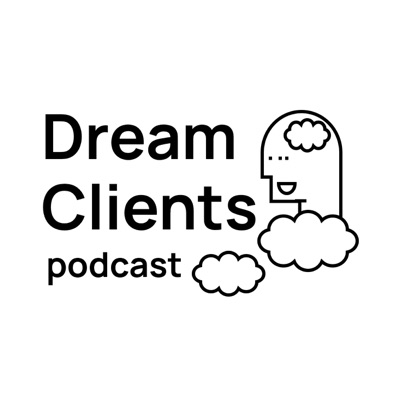 DreamClients Podcast - Find Better Clients DreamClients Podcast - Find Better Clients