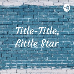 Title-Title, Little Star