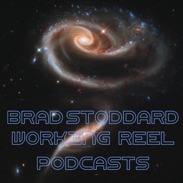 Brad Stoddard's Working Reel Podcast