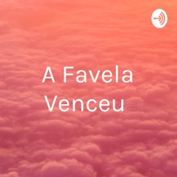 A Favela Venceu 🤟🖖