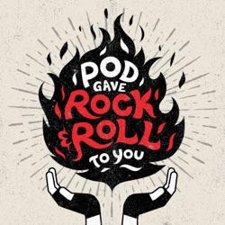 Pod Gave Rock'N Roll To You