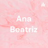 Ana Beatriz - Ana Beatriz Bia