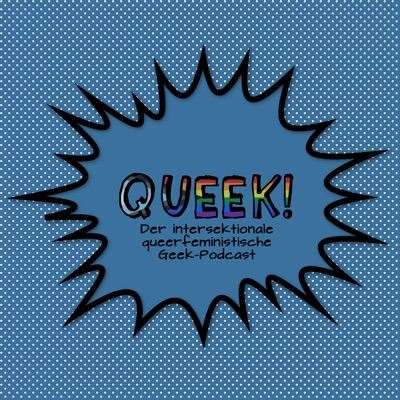Queek! - der intersektionale queerfeministische Geek-Podcast Queek! - der intersektionale queerfeministische Geek-Podcast