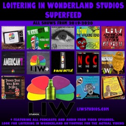 Loitering In Wonderland Studios Superfeed 2019-2020