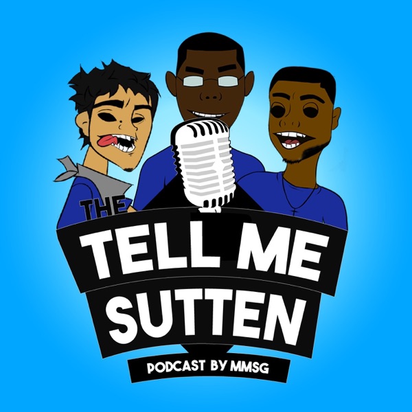 Tell Me Sutten PodCast 