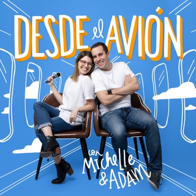 Desde El Avión con Michelle & Adam Desde El Avión con Michelle & Adam