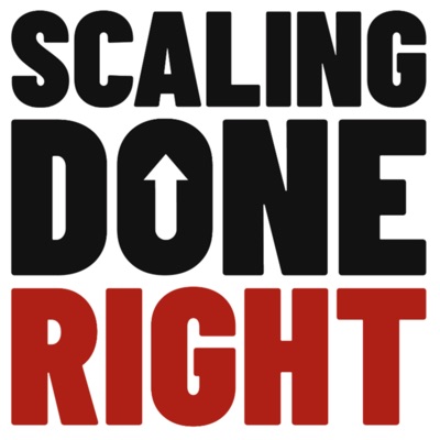 Scaling Done Right Podcast