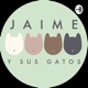 Jaime y sus Gatos