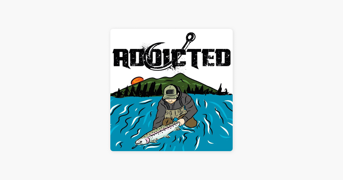 Addicted Fishing Podcast on Apple Podcasts