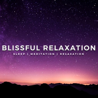 Sleep Meditation Music - Relaxing Music for Sleep, Meditation & Relaxation:Blissful Relaxation Music