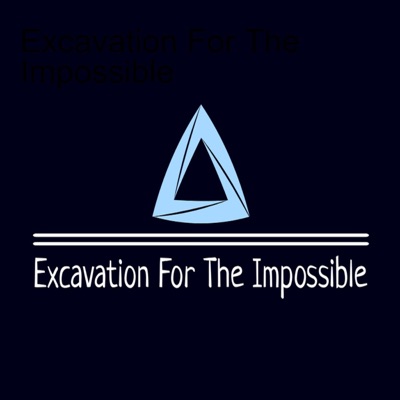 Excavation For The Impossible