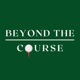 Beyond The Course Podcast