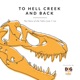 To Hell Creek and Back: The Story of the Tufts-Love T. rex