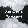 Xander's Podcast - Xander
