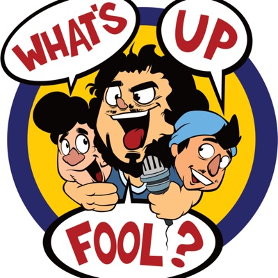 What's Up Fool? Podcast:All Things Comedy