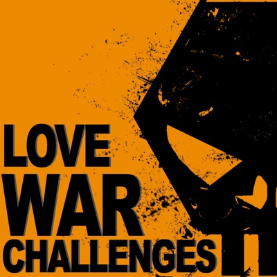 Love War Challenges Podcast Love War Challenges Podcast