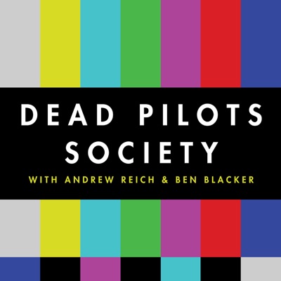 Dead Pilots Society:Ben Blacker and Andrew Reich