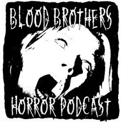 Blood Brothers Horror Podcast