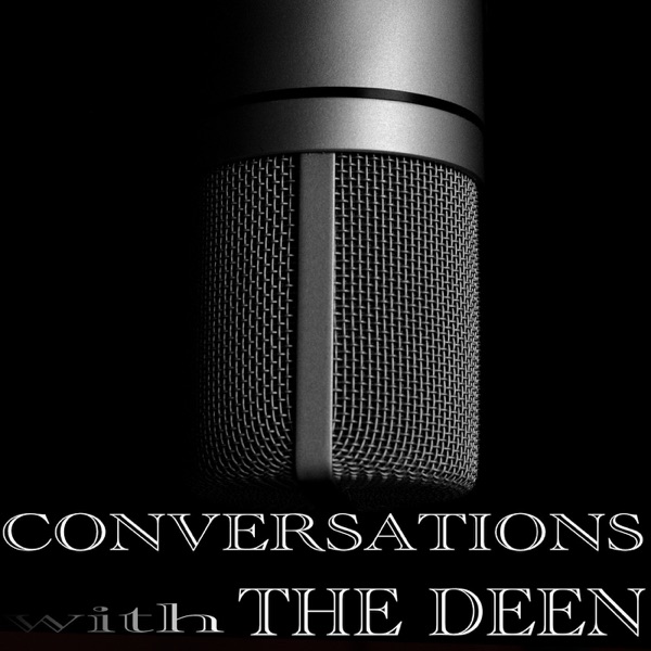 Conversations with The Deen