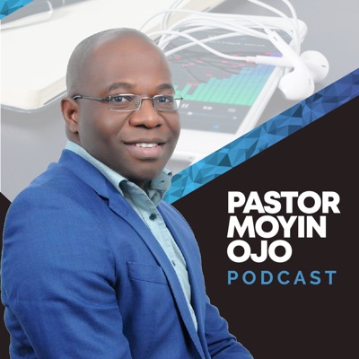 Pastor Moyin Ojo Podcast