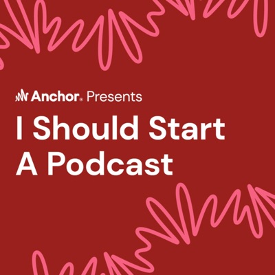 I Should Start a Podcast I Should Start a Podcast