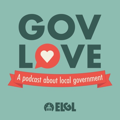 GovLove - A Podcast About Local Government:Engaging Local Government Leaders (ELGL)