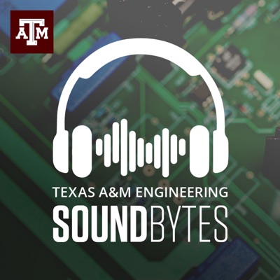 Texas A&M Engineering SoundBytes