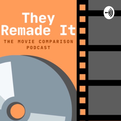 They Remade It: The Movie Comparison Podcast