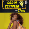 Godly Scripted with Didi - Didi