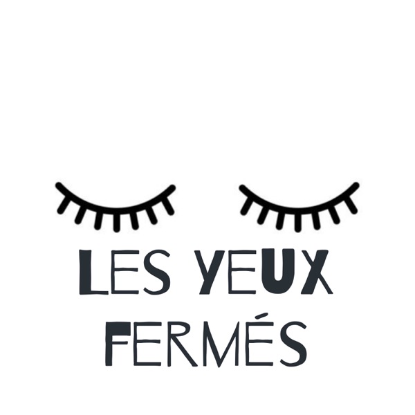 Les yeux fermés