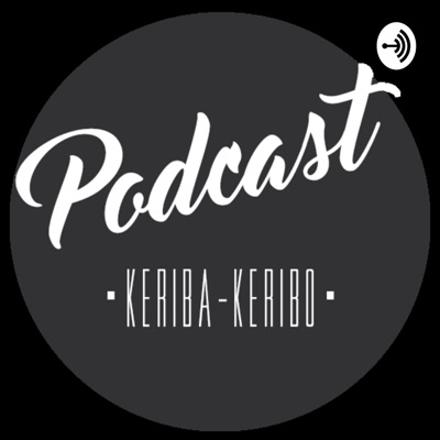 Podcast Keriba-Keribo