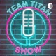 The Team Titan Show