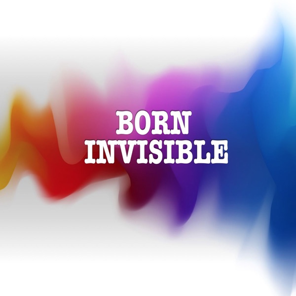 Born Invisible