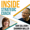 Inside Strategic Coach: Connecting Entrepreneurs With What Really Matters - Dan Sullivan and Shannon Waller