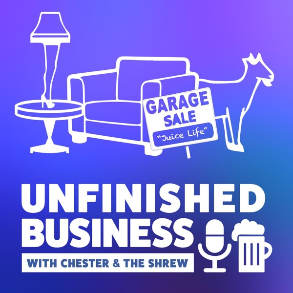 Unfinished Business w/ Chester & The Shrew