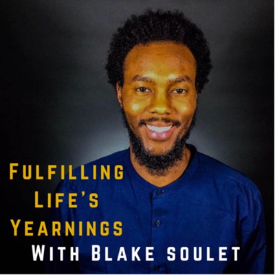 Fulfilling Life's Yearnings with Blake Soulet