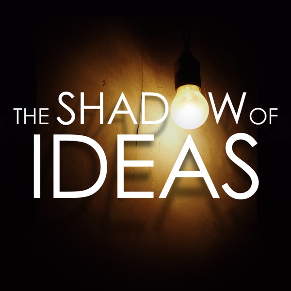 The Shadow of Ideas - History, Politics, and Current Events on the Edge